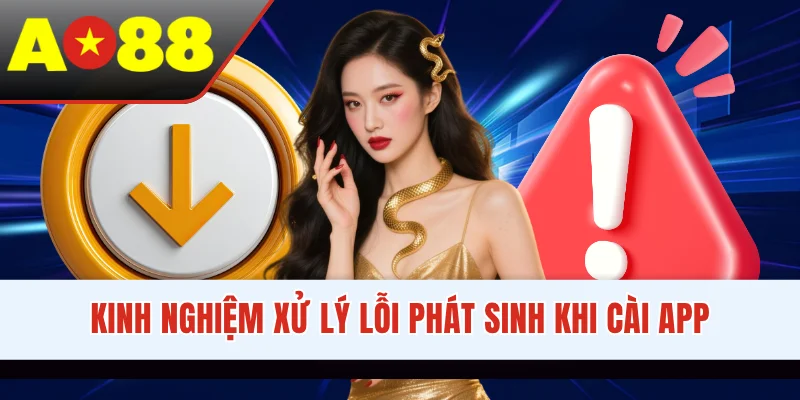 Kinh nghiệm xử lý lỗi phát sinh khi cài app