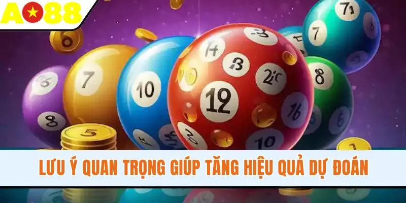 Lưu ý quan trọng giúp tăng hiệu quả dự đoán